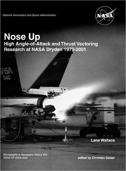 Cover for Nasa History Division · Nose Up: High Angle-of-attack and Thrust Vectoring Research at Nasa Dryden 1979-2001. Monograph in Aerospace History, No. 34, 2009. (Nasa Sp-2009-453) (Innbunden bok) (2011)