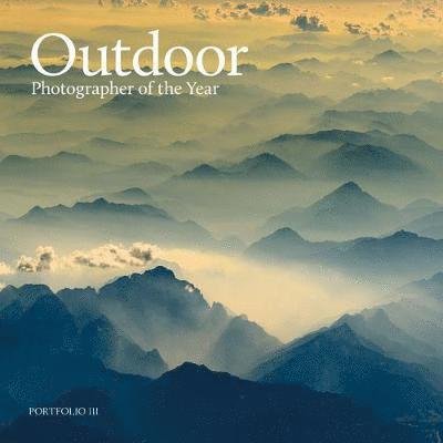 Cover for Outdoor Photography Magazine · Outdoor Photographer of the Year: Portfolio III (Hardcover bog) [None edition] (2018)