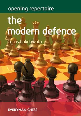 Opening Repertoire: The Modern Defence - Cyrus Lakdawala - Kirjat - Everyman Chess - 9781781945308 - maanantai 14. lokakuuta 2019