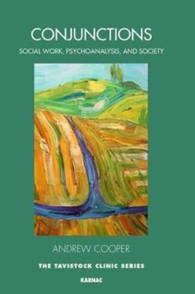 Cover for Andrew Cooper · Conjunctions: Between Social Work, Psychoanalysis, and Society - The Tavistock Clinic Series (Paperback Book) (2017)