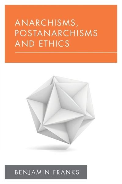 Cover for Benjamin Franks · Anarchisms, Postanarchisms and Ethics (Paperback Book) (2019)