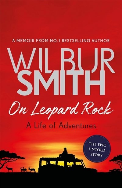 Cover for Wilbur Smith · On Leopard Rock: A Life of Adventures (Inbunden Bok) (2018)