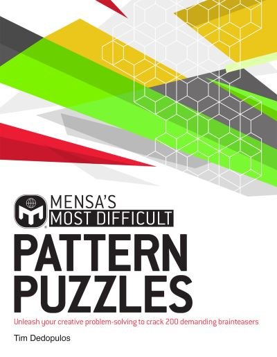 Mensa's Most Difficult Pattern Puzzles: Unleash your creative problem-solving to crack 200 demanding brainteasers - Mensa Ltd - Kirjat - Headline Publishing Group - 9781787394308 - torstai 15. huhtikuuta 2021