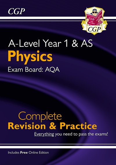 Cover for CGP Books · A-Level Physics: AQA Year 1 &amp; AS Complete Revision &amp; Practice with Online Edition - CGP AQA A-Level Physics (Bok) (2018)