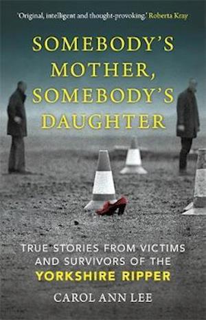 Cover for Carol Ann Lee · Somebody's Mother, Somebody's Daughter: True Stories from Victims and Survivors of the Yorkshire Ripper (Paperback Book) (2019)