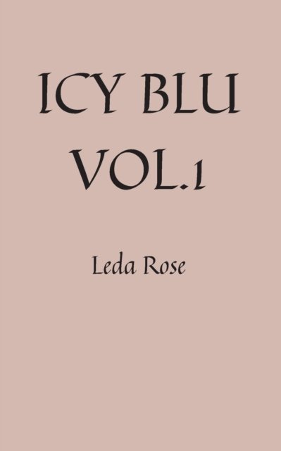 Cover for Leda Rose · Icy Blu Vol.1: Queer Erotica For Rebellious Women - Icy Blu Vol. 1 (Paperback Bog) (2019)