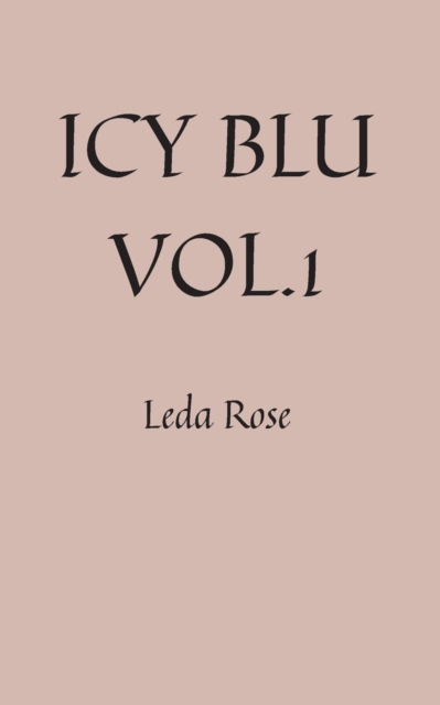 Cover for Leda Rose · Icy Blu Vol.1: Queer Erotica For Rebellious Women - Icy Blu Vol. 1 (Taschenbuch) (2019)