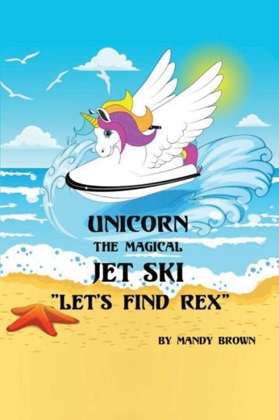 Cover for Mandy Brown · Unicorn the Magical Jet Ski (Paperback Book) (2019)