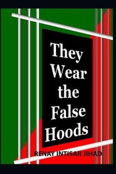 Renay Intisar Jihad · They Wear the False Hoods (Paperback Bog) (2019)