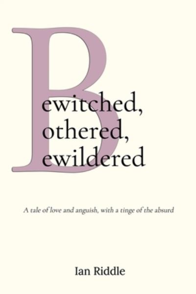 Cover for Ian Riddle · Bewitched, Bothered, Bewildered (Book) (2022)