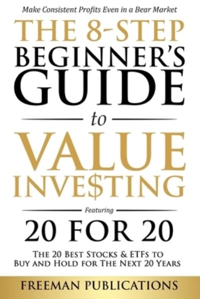 The 8-Step Beginner's Guide to Value Investing - Freeman Publications - Livres - Freeman Publications Limited - 9781838267308 - 22 octobre 2020