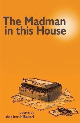Cover for Ishaq Imruh Bakari · The Madman in this House (Pocketbok) (2021)