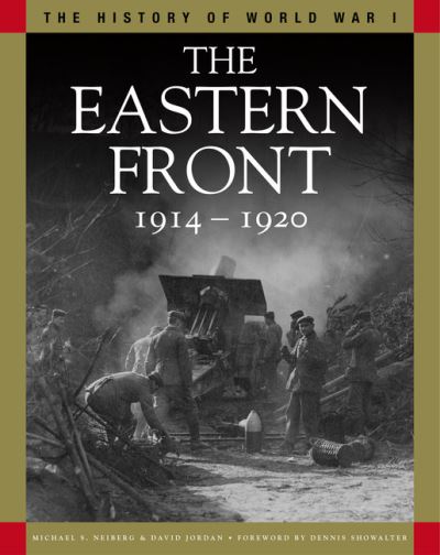 Cover for Professor Michael S Neiberg · The Eastern Front 1914-1920: From Tannenberg to the Russo-Polish War - The History of WWI (Paperback Book) (2021)