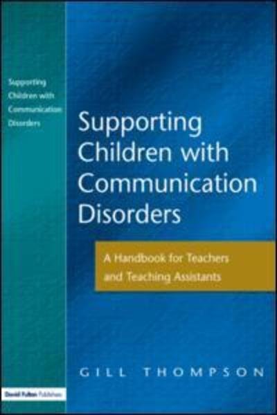 Cover for Gill Thompson · Supporting Communication Disorders: A Handbook for Teachers and Teaching Assistants (Paperback Bog) (2003)