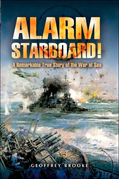 Alarm Starboard!: a Remarkable True Story of the War at Sea - Geoffrey Brooke - Książki - Pen & Sword Books Ltd - 9781844152308 - 8 października 2004