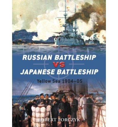 Cover for Robert Forczyk · Russian Battleship vs Japanese Battleship: Yellow Sea 1904-05 - Duel (Taschenbuch) (2009)