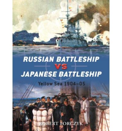 Cover for Robert Forczyk · Russian Battleship vs Japanese Battleship: Yellow Sea 1904-05 - Duel (Paperback Book) (2009)