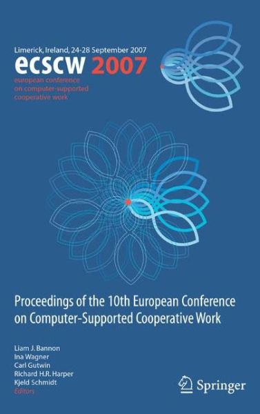 Cover for Liam Bannon · ECSCW 2007: Proceedings of the 10th European Conference on Computer-Supported Cooperative Work, Limerick, Ireland, 24-28 September 2007 (Hardcover Book) [2007 edition] (2007)