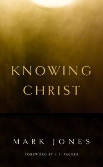 Knowing Christ -  - Books - Banner of Truth Trust - 9781848716308 - September 10, 2015