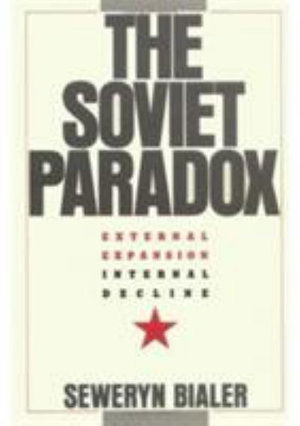 Cover for Seweryn Bialer · The Soviet Paradox: External Expansion, Internal Decline (Hardcover Book) (1986)