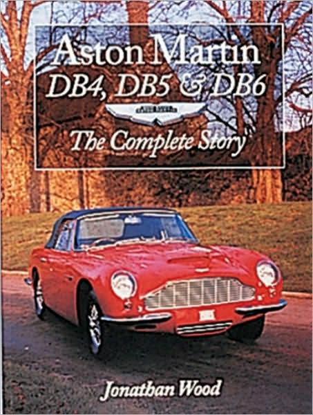 Cover for Jonathan Wood · Aston Martin DB4, DB5 and DB6: The Complete Story - Crowood AutoClassic S. (Paperback Book) [New edition] (2000)