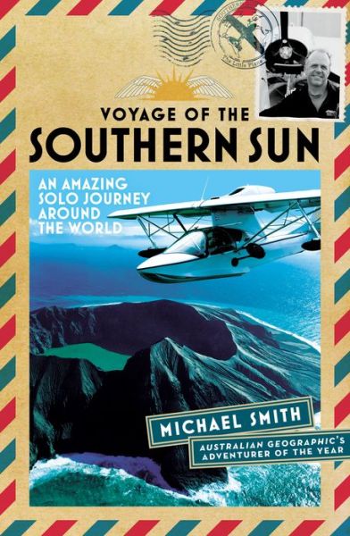 Cover for Michael Smith · Voyage of the Southern Sun: An Amazing Solo Journey Around the World (Paperback Book) [Ed edition] (2017)