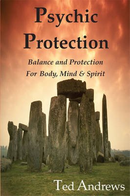 Psychic Protection: Balance and Protection for Body, Mind and Spirit - Ted Andrews - Books - Dragonhawk Publishing - 9781888767308 - July 24, 2008