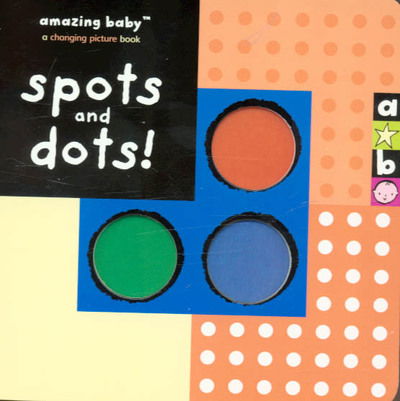 Cover for Beth Harwood · Spots and Dots! - Amazing Baby (Board book) (2005)