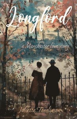 Juliette Tomlinson · Longford: A Manchester Love Story (Paperback Book) (2024)