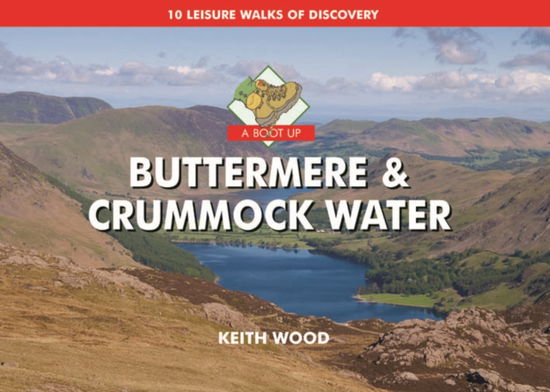 A Boot Up Buttermere and Crummock Water - Keith Wood - Kirjat - PiXZ Books - 9781906887308 - maanantai 1. kesäkuuta 2009