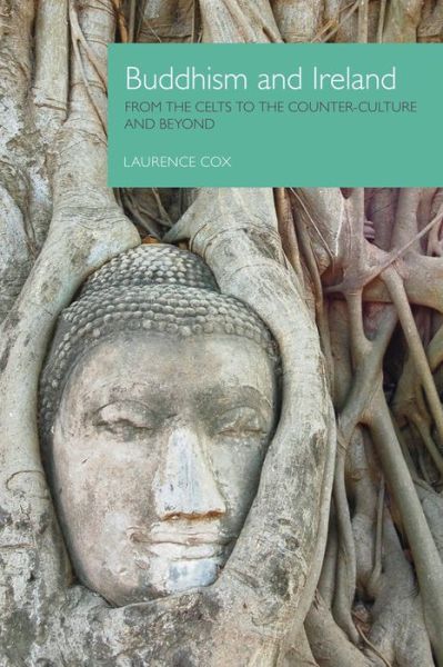Buddhism and Ireland: From the Celts to the Counter-Culture and Beyond - Laurence Cox - Livros - Equinox Publishing Ltd - 9781908049308 - 1 de julho de 2013