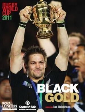 Rugby World Cup 2011: Black Gold - Ian Richardson - Books - G2 Entertainment Ltd - 9781908461308 - November 15, 2011