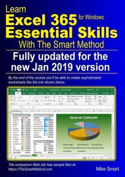 Learn Excel 365 Essential Skills with The Smart Method: First Edition: updated for the January 2019 Semi-Annual version 1808 - Mike Smart - Livros - The Smart Method Ltd - 9781909253308 - 20 de novembro de 2018