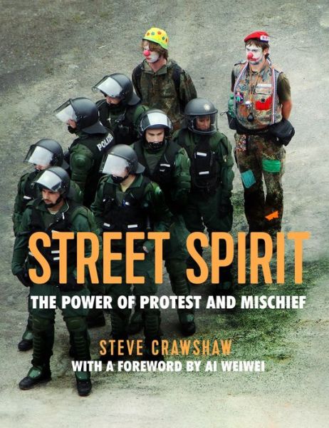 Cover for Steve Crawshaw · Street Spirit: The Power of Protest and Mischief (Hardcover Book) (2017)