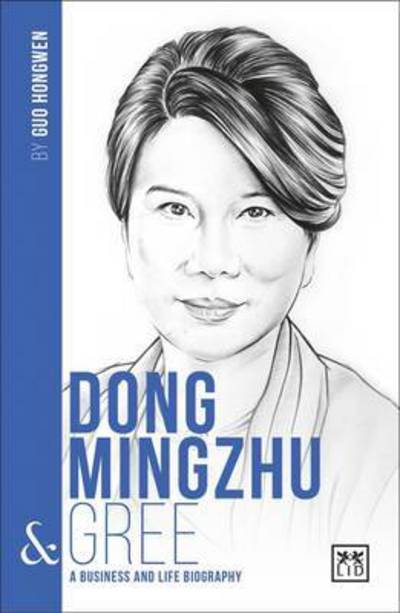 Cover for Guo Hongwen · Dong Mingzhu &amp; Gree: A Business and Life Biography (Paperback Book) (2017)