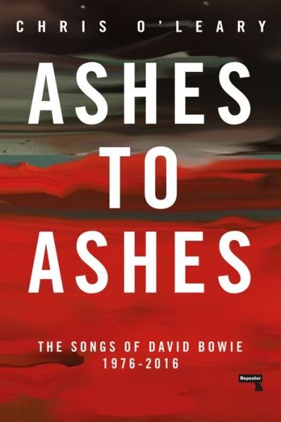 Cover for Chris O'Leary · Ashes to Ashes: The Songs of David Bowie, 1976-2016 (Paperback Bog) [Annotated edition] (2019)