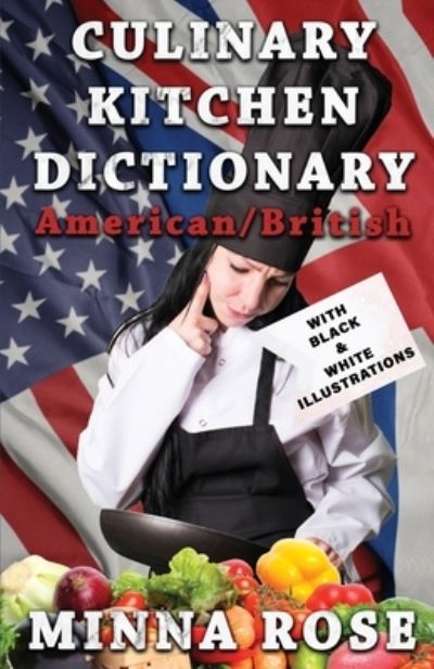 Culinary Kitchen Dictionary: American / British - Minna Rose - Książki - Lionheart Publishing House - 9781912842308 - 3 lutego 2020