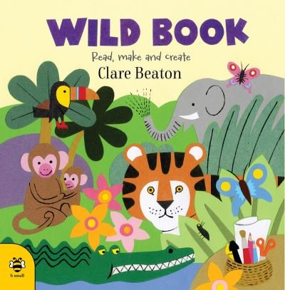 Cover for Clare Beaton · Wild Book: Read, Make and Create! (Pocketbok) (2021)