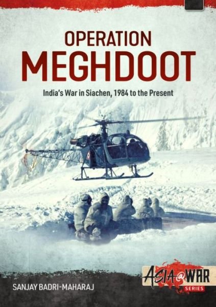 Cover for Sanjay Badri-Maharaj · Operation Meghdoot: India’S War in Siachen - 1984 to Present - Asia@War (Paperback Book) (2021)