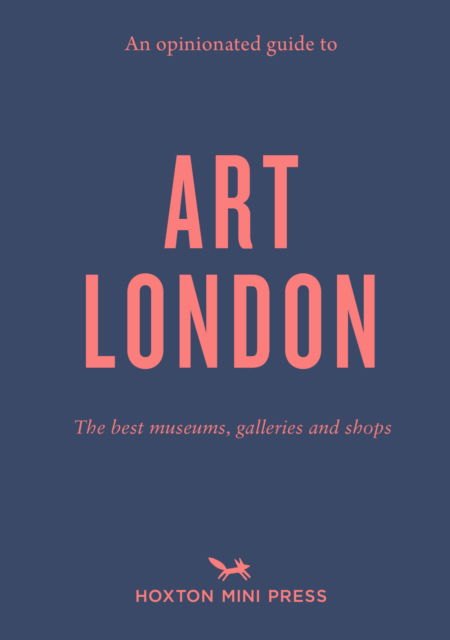 Cover for Christina Brown · An Opinionated Guide To Art London: The best museums, galleries and shops (Paperback Book) (2022)