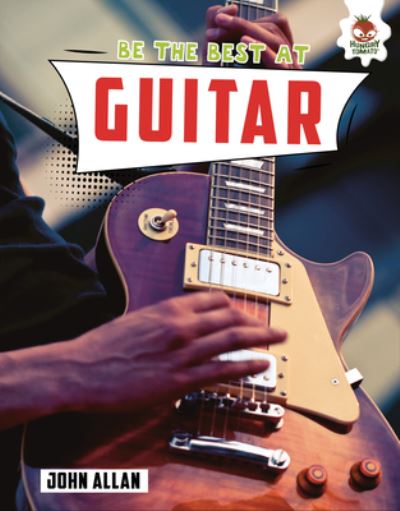 Be the Best at Guitar - Emily Kington - Kirjat - Lerner Publishing Group - 9781915461308 - torstai 1. elokuuta 2024