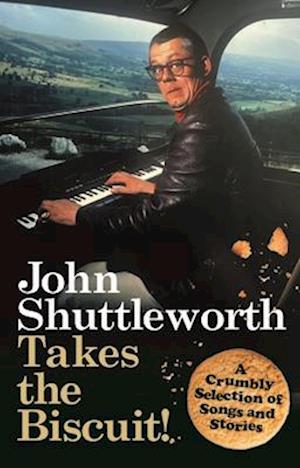 Cover for Graham Fellows · John Shuttleworth Takes the Biscuit: A Crumbly Selection of Songs &amp; Stories (Paperback Book) (2025)