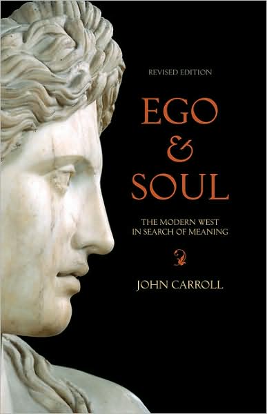 Ego & Soul: The Modern West in Search of Meaning - John Carroll - Książki - Scribe Publications - 9781921372308 - 27 października 2008