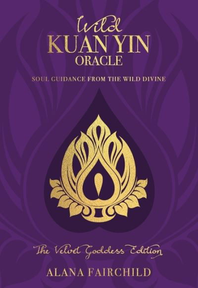 Cover for Fairchild, Alana (Alana Fairchild) · Wild Kuan Yin Oracle - the Velvet Goddess Edition: Soul Guidance from the Wild Divine (Bog) [2 Revised edition] (2022)