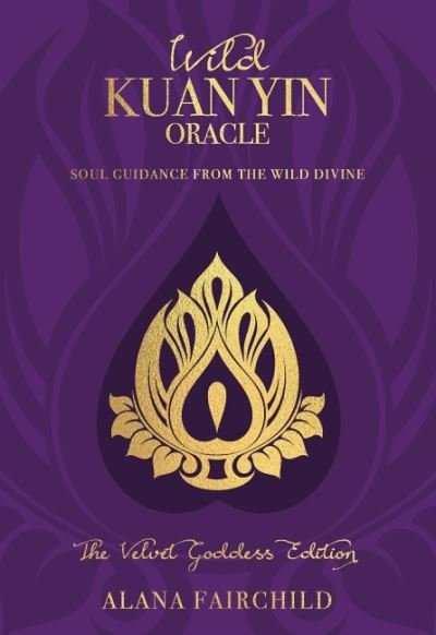 Cover for Fairchild, Alana (Alana Fairchild) · Wild Kuan Yin Oracle - the Velvet Goddess Edition: Soul Guidance from the Wild Divine (Bog) [2 Revised edition] (2022)