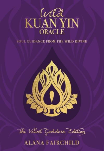Cover for Fairchild, Alana (Alana Fairchild) · Wild Kuan Yin Oracle - the Velvet Goddess Edition: Soul Guidance from the Wild Divine (Book) [2 Revised edition] (2022)