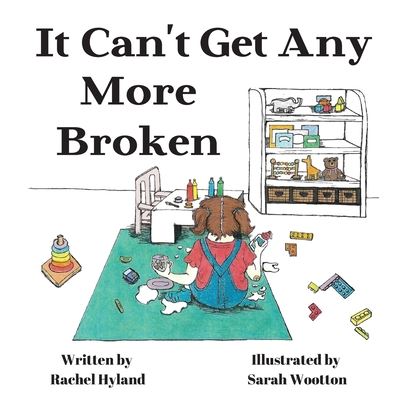 It Can't Get Any More Broken - Rachel Hyland - Books - Overlord Publishing - 9781925770308 - December 3, 2019