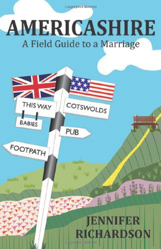 Americashire: a Field Guide to a Marriage - Jennifer Richardson - Books - She Writes Press - 9781938314308 - June 6, 2013