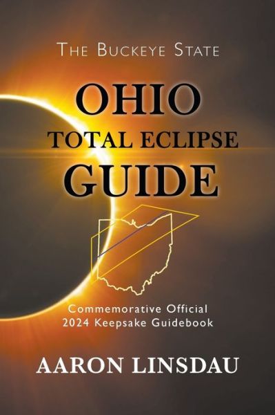 Ohio Total Eclipse Guide - Aaron Linsdau - Książki - Sastrugi Press - 9781944986308 - 21 lutego 2019