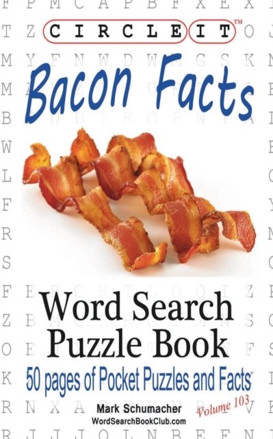Cover for Lowry Global Media LLC · Circle It, Bacon Facts, Word Search, Puzzle Book (Taschenbuch) (2017)